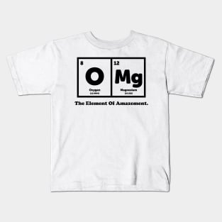 OMG The Element Of Amazement - Science Humor Kids T-Shirt